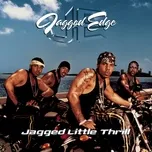 Nghe nhạc Jagged Little Thrill - Jagged Edge