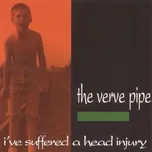 Nghe Ca nhạc I've Suffered A Head Injury - The Verve Pipe