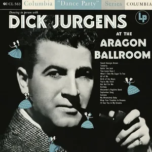 Dancing In Person with Dick Jurgens at the Aragon Ballroom - Dick Jurgens & His Orchestra