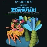 Nghe nhạc The Magic of Hawaii - Leo Addeo And His Orchestra And Chorus