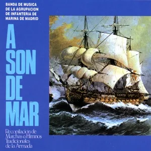 A Son De Mar - Banda De Musica De La Agrupacion De Infanteria De Marina De Madrid
