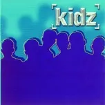 Kidz - Kidz - Tải Mp3|Lời Bài Hát - Nhaccuatui