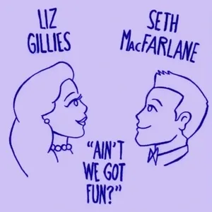 Ain't We Got Fun? (Single) - Liz Gillies, Seth MacFarlane