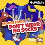 Tải nhạc Moose Fabio Don't Wear No Socks (Single) Mp3 hot nhất