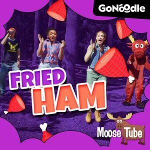 Fried Ham (Single) - GoNoodle, Moose Tube