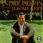Tải nhạc hay Andre Previn Plays Jerome Kern Mp3 trực tuyến