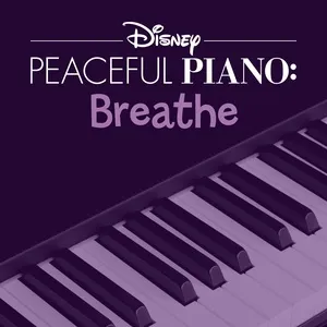 Disney Peaceful Piano: Breathe - Disney Peaceful Piano