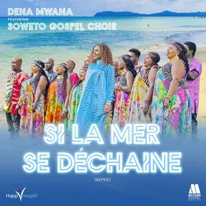 Si La Mer Se Dechaine (Single) - Dena Mwana, The Soweto Gospel Choir