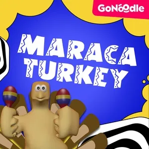 Maraca Turkey (Single) - GoNoodle, GoNoodle Is Awesome Sauce