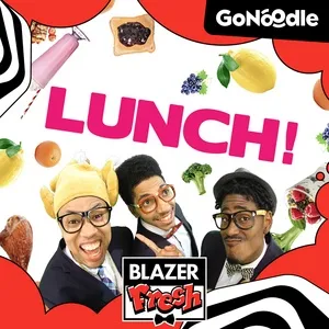 Lunch (Single) - GoNoodle, Blazer Fresh