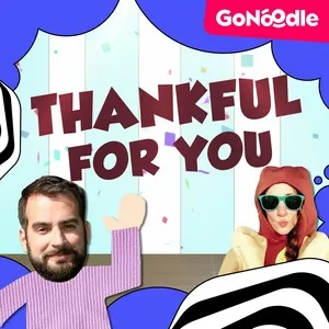 Thankful For You (Single) - GoNoodle, GoNoodle Is Awesome Sauce