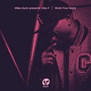 Work Your Body (Single) - Mike Dunn, I-Roc-T