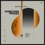 Ca nhạc Hometown Heroes (Acoustic) (Single) - Moon Taxi