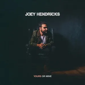 Yours or Mine (Single) - Joey Hendricks