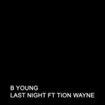 Last Night (Single) - B Young, Tion Wayne