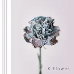 Ca nhạc Say (Single) - K. Flower