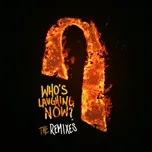 Nghe nhạc Who's Laughing Now (The Remixes) (EP) miễn phí - NgheNhac123.Com