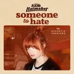 Someone To Hate (The Acoustic Sessions) (Single) - Sam Hatmaker