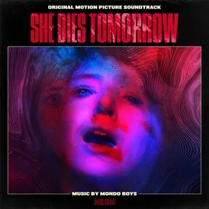 She Dies Tomorrow (Original Motion Picture Soundtrack) - Mondo Boys