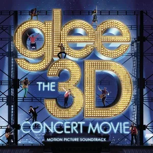 Glee The 3D Concert Movie (Motion Picture Soundtrack) - Glee Cast
