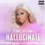 Hallucinate (Single) - Ty Bri, YFL Pooh