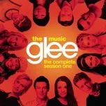 Nghe nhạc Glee: The Music, The Complete Season One - Glee Cast