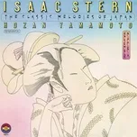 Nghe nhạc The Classic Melodies of Japan (Remastered) - Isaac Stern