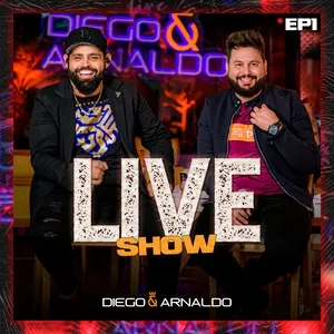 EP1 Diego & Arnaldo Live Show - Diego & Arnaldo