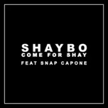 Come for Shay (Single) - Shaybo, Snap Capone