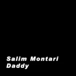 Nghe ca nhạc Daddy (Single) - Salim Montari