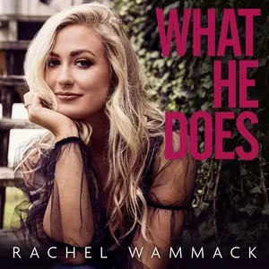 What He Does (Single) - Rachel Wammack