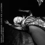 Nghe nhạc Love Me Land (Secondcity Remix) (Single) - Zara Larsson
