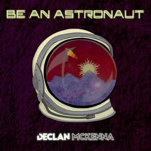 Be an Astronaut (Single) - Declan McKenna