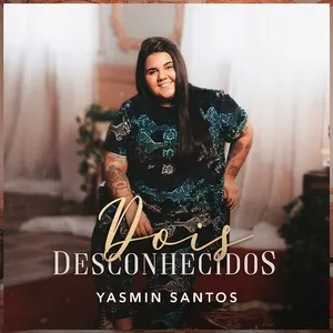 Dois Desconhecidos (Single) - Yasmin Santos