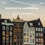 Ca nhạc Rooftop in Amsterdam (Single) - Zwette, Alex Hosking