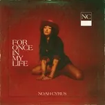 Nghe ca nhạc For Once In My Life (Single) - Noah Cyrus
