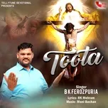 Toota (Single) - BK Ferozpuria