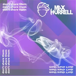 Don't Share Them (Single) - Max Hurrell