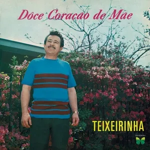 Doce Coracao De Mae - Teixeirinha