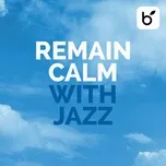 Tải nhạc hot Remain Calm With Jazz Mp3 miễn phí về điện thoại
