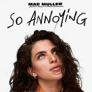 So Annoying (Single) - Mae Muller