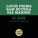 Nghe Ca nhạc Oh Marie (Single) - Louis Prima, Gia Maione, Sam Butera, V.A