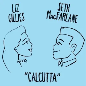 Calcutta (Single) - Liz Gillies, Seth MacFarlane