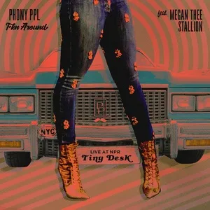 Fkn Around (Live at NPR's Tiny Desk) (Single) - Phony Ppl, Megan Thee Stallion