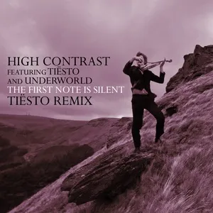 The First Note Is Silent (Tiesto Remix) (Single) - High Contrast, Tiesto, Underworld