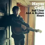 Bad Liver And A Broken Heart (Alone Together Sessions) (Single) - Hayes Carll