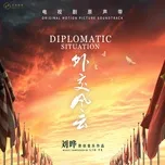 Diplomatic Situation (Original Motion Picture Soundtrack) - Liu Ye