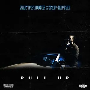 Pull Up (Single) - Slay Products, Snap Capone