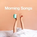 Nghe nhạc hay Morning Songs online