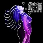 Nghe ca nhạc Love Thing (Single) - Malia Civetz, Yung Baby Tate